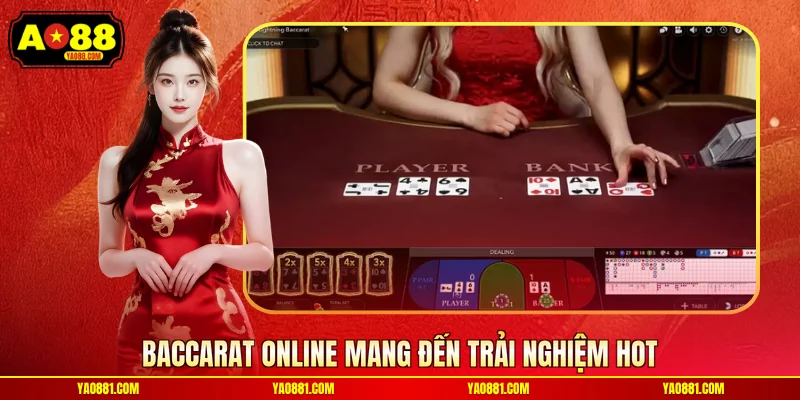 Baccarat online mang đến trải nghiệm hot