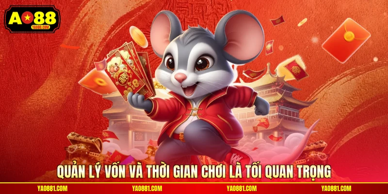 Quản lý vốn và thời gian chơi là tối quan trọng