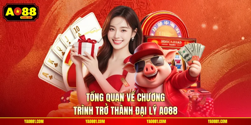 Tổng quan về chương trình trở thành đại lý AO88